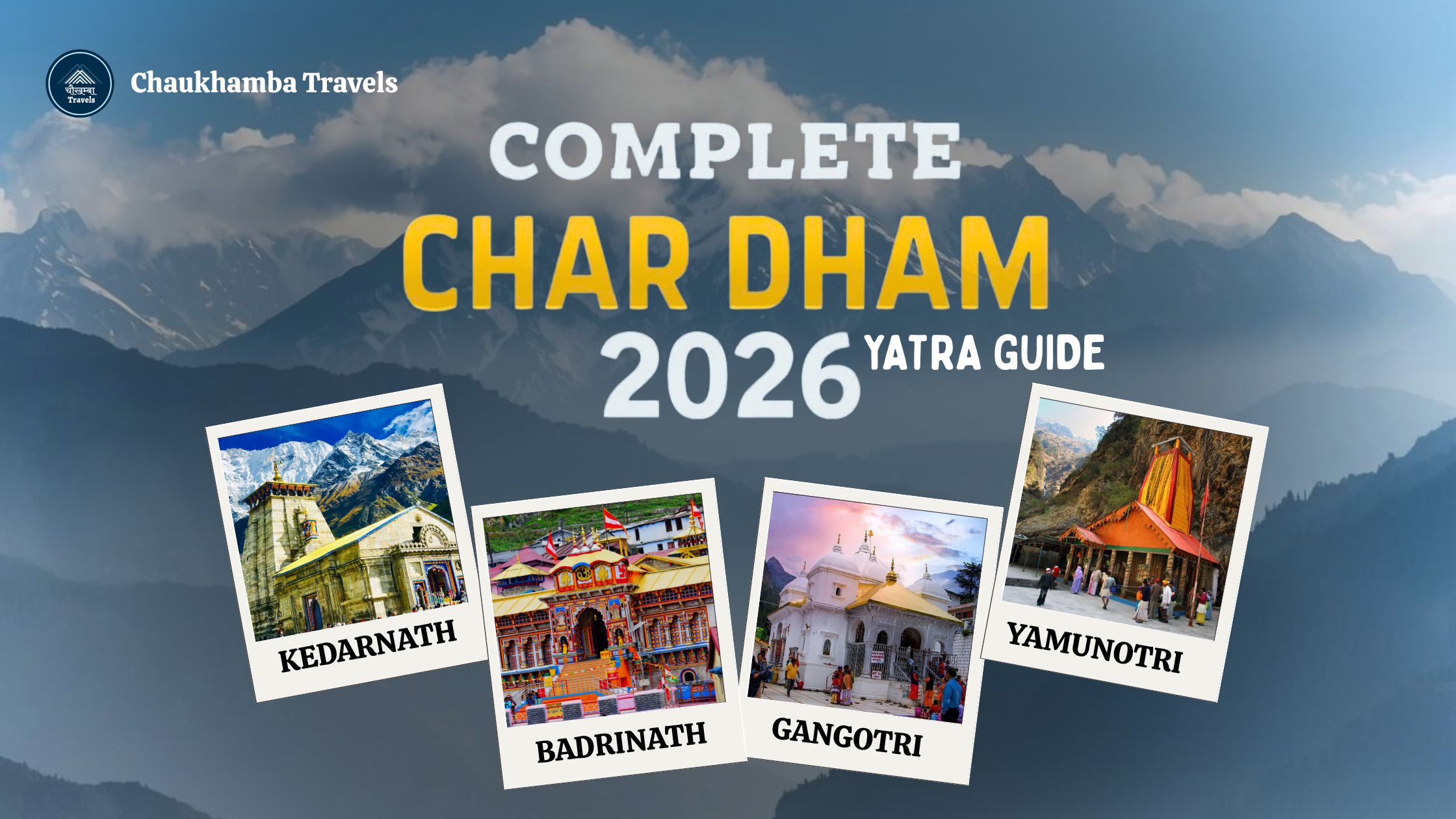 Complete Char Dham Yatra Guide 2026 – Kedarnath, Badrinath, Gangotri, and Yamunotri temples in the Garhwal Himalayas