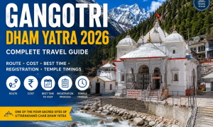 Gangotri Dham Yatra 2026: Complete Travel Guide, Route, Cost, Best Time, Registration & Temple Timings